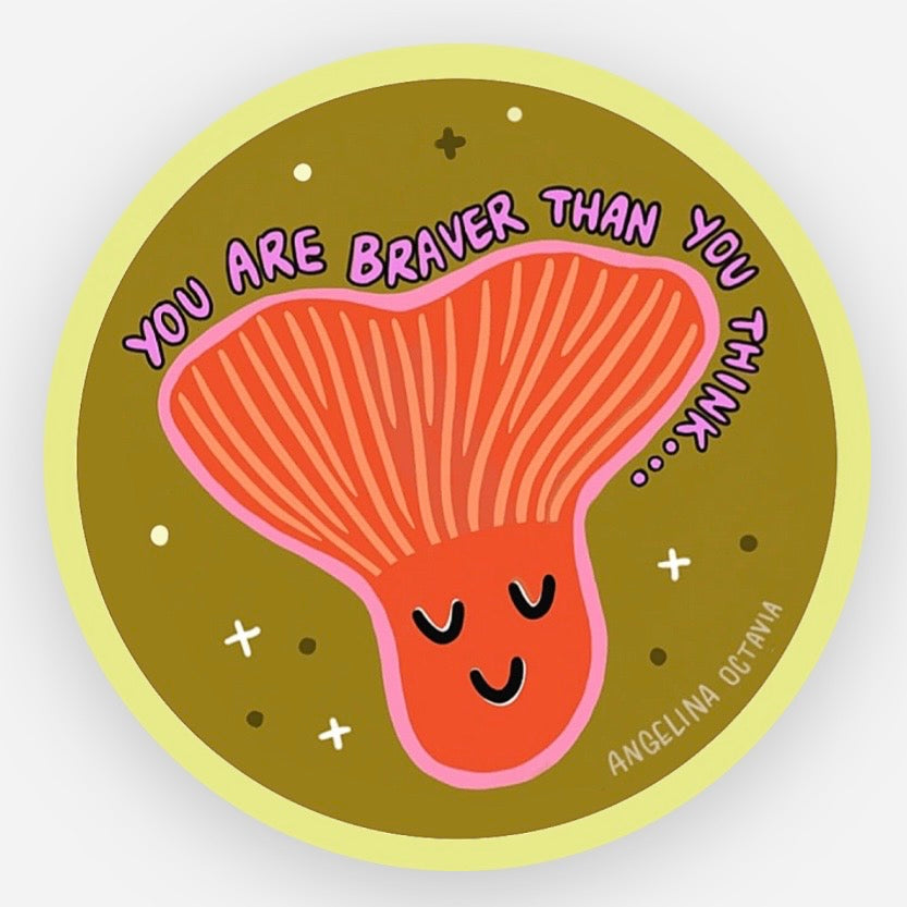 You are braver than you think Vinyl Sticker
